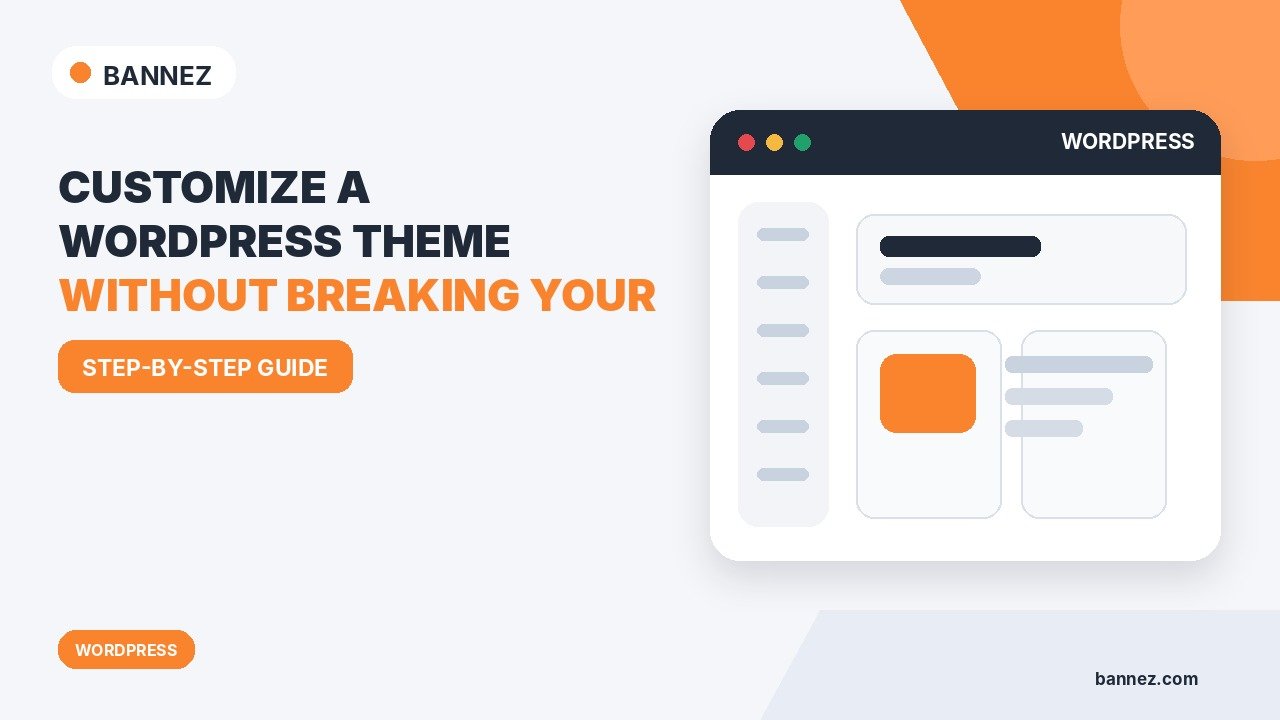 How to Customize a WordPress Theme Without Breaking Your Website