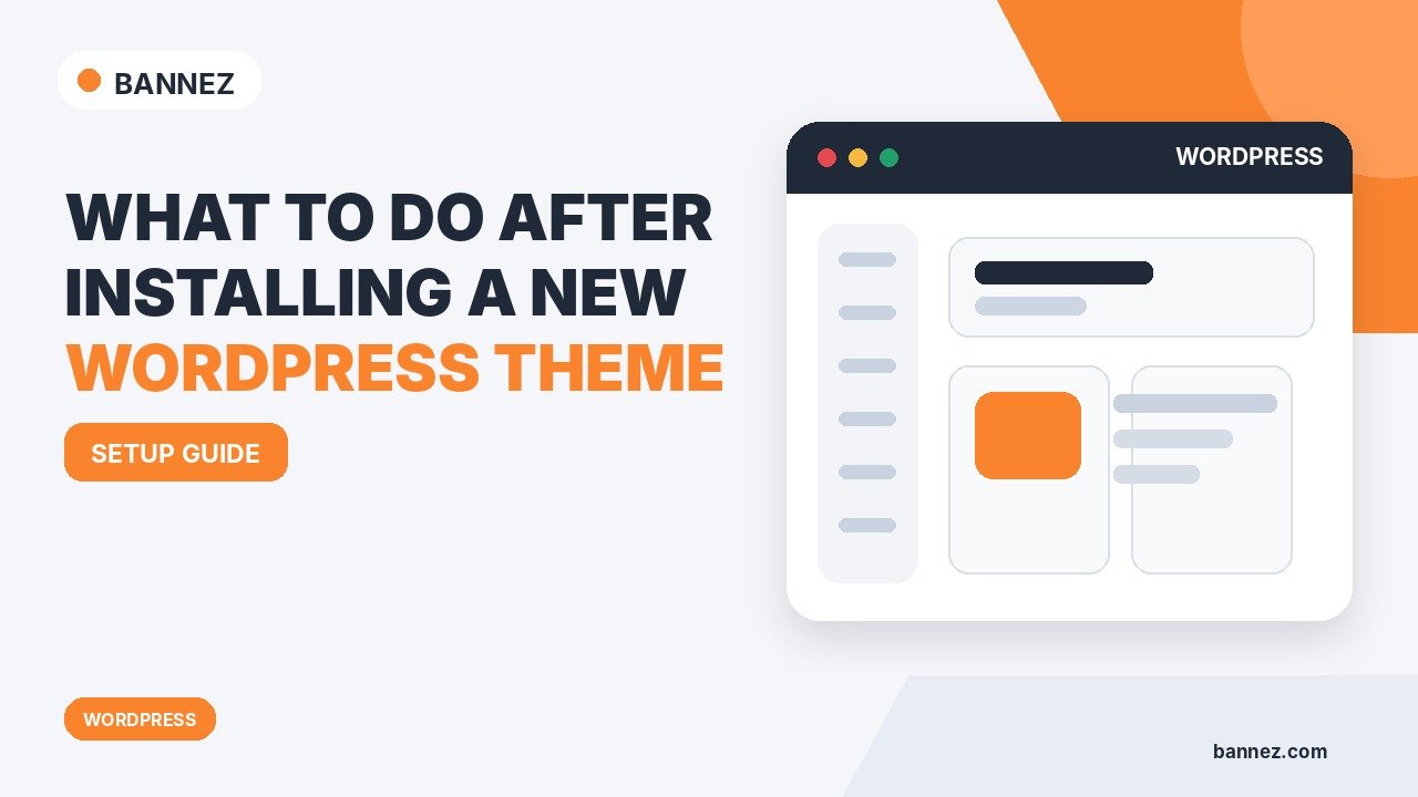 What to Do After Installing a New WordPress Theme