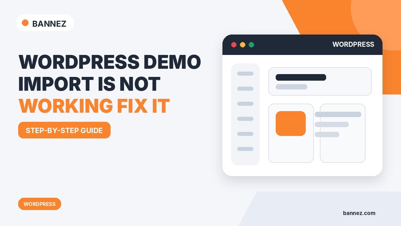 Why Your WordPress Demo Import Is Not Working and How to Fix It